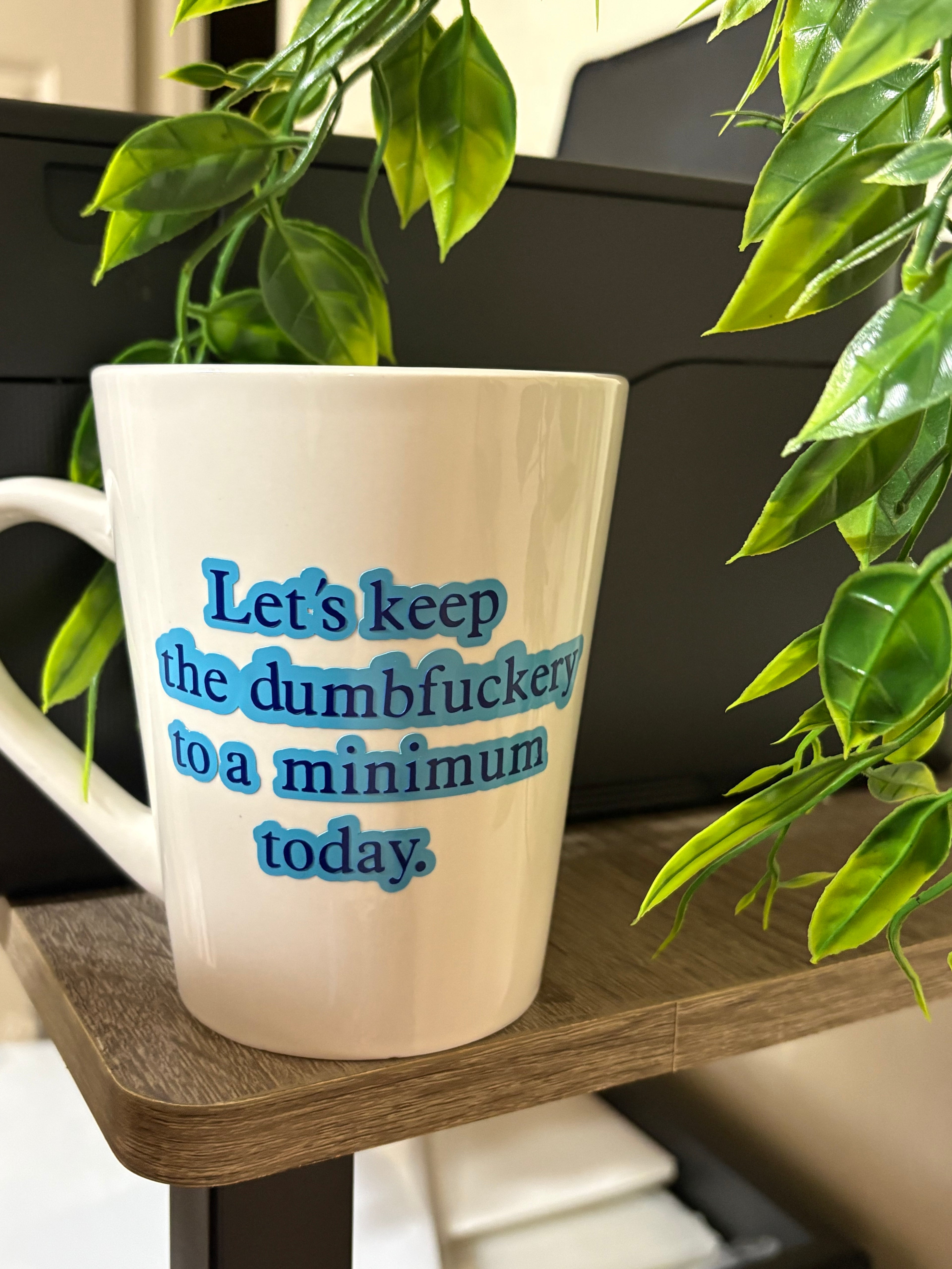 Keep Dumbf*ckery to a Minimum Mug – Funny Coffee Mug, Office Humor Gift, Sarcastic Quote Mug