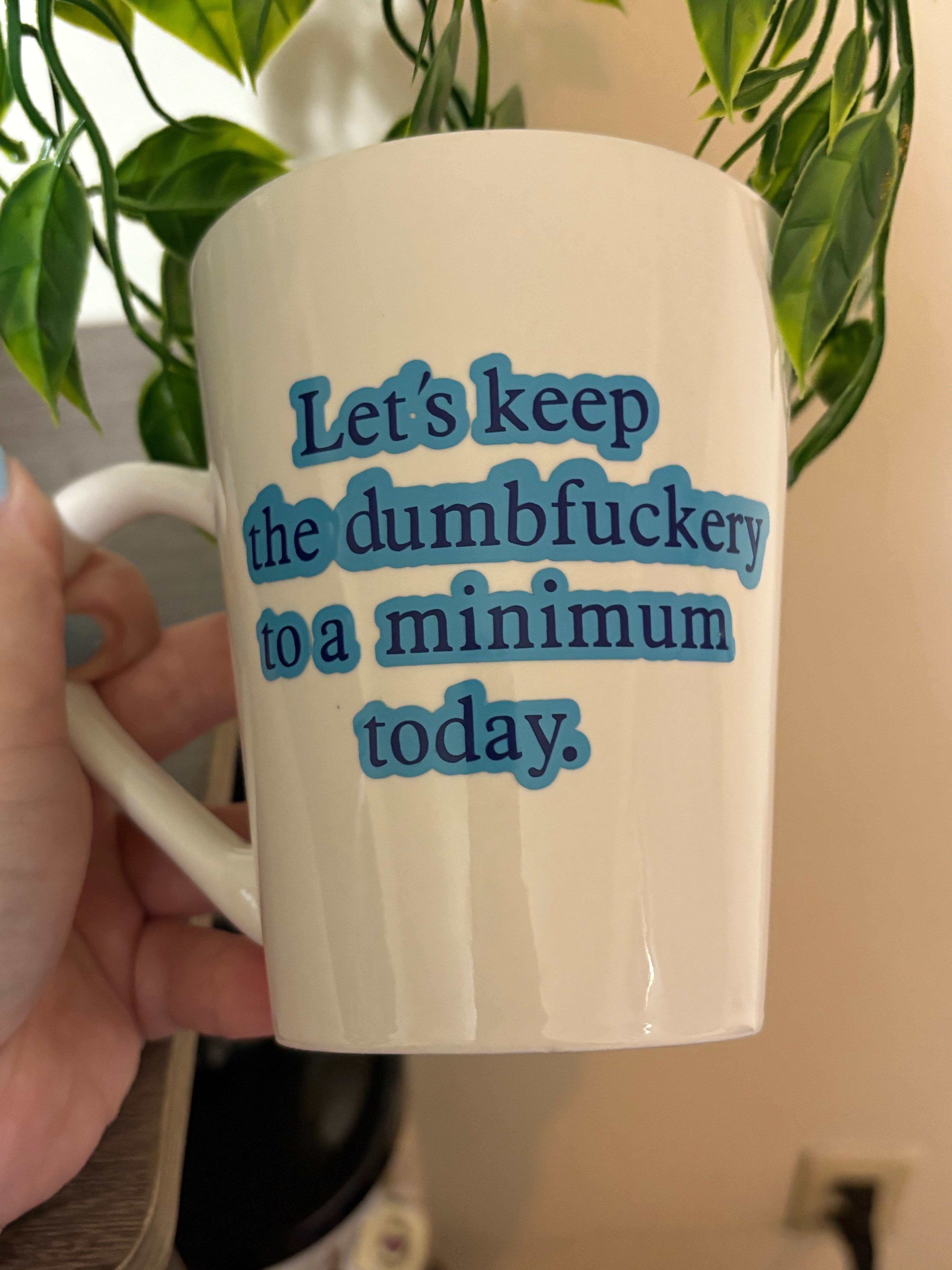 Keep Dumbf*ckery to a Minimum Mug – Funny Coffee Mug, Office Humor Gift, Sarcastic Quote Mug